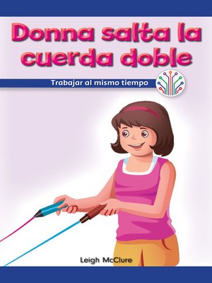 cover image of Donna salta la cuerda doble: Trabajar al mismo tiempo (Donna Plays Double Dutch: Working at the Same Time)